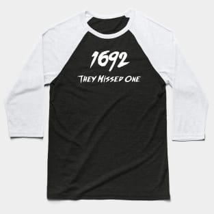 1692 They Missed One Funny Salem Halloween Witchy Salem 1692 Baseball T-Shirt
